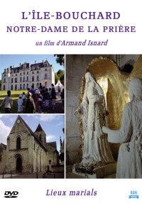 L'Île-Bouchard : Notre-Dame de la Prière - Collection "Lieux marials"