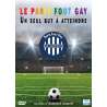 DVD - Film de Armand Isnard en DVD Paris Foot Gay (Le) - Un seul but à atteindre
