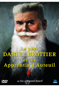 Père Daniel Brottier et les Apprentis d'Auteuil (Le)