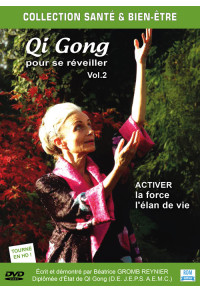 Qi Gong pour se réveiller - Volume 2 - Activer la force et l'élan de vie
