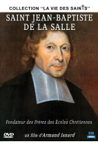 Saint Jean-Baptiste de La Salle : Fondateur des Frères des Écoles Chrétiennes - Collection "La vie des Saints"
