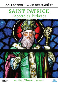 Saint Patrick : L'apôtre de l'Irlande - Collection "La vie des Saints"