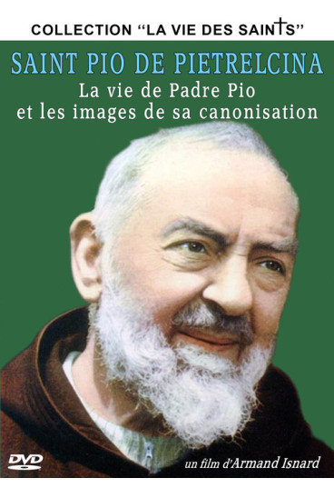 Saint Pio de Pietrelcina : La vie de Padre Pio et les images de sa canonisation - Collection "La vie des Saints"
