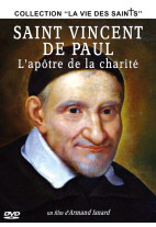 Saint Vincent de Paul : l'apôtre de la charité - Collection "La vie des Saints"