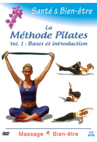 Santé & bien-être - La Méthode Pilates Vol. 1 - Bases et introduction