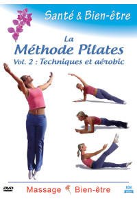 Santé & bien-être - La Méthode Pilates Vol. 2 - Techniques et aérobic