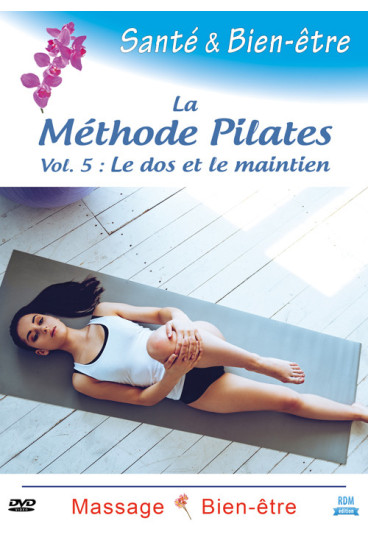 Santé & bien-être - La Méthode Pilates Vol. 5 - Le dos et le maintien