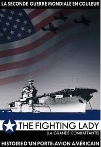 Seconde Guerre mondiale en couleur (La) - The Fighting Lady - Histoire d'un porte-avion américain