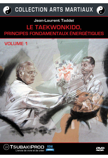 Taekwonkido : principes fondamentaux énergétiques vol 1 (Le) - Collection arts martiaux