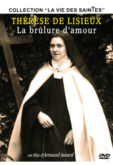 Thérèse de Lisieux : La brûlure d'amour - Collection "La vie des Saintes"