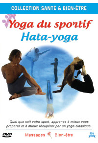 Yoga du sportif - Hata-yoga - Apprenez à mieux vous préparer et mieux récupérer