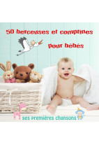 50 berceuses et comptines pour bébé : ses premières chansons