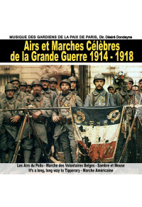 Airs et marches célèbres de la grande guerre 1914 - 1918