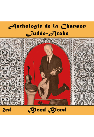 Anthologie de la Chanson Judéo-Arabe : Blond-Blond