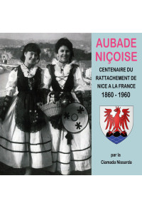 Aubade niçoise : Centenaire du rattachement de Nice à la France - 1860 - 1960