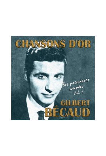 Chansons d'or : Gilbert Bécaud, ses premières années - Volume 2