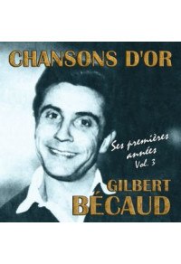 Chansons d'or : Gilbert Bécaud, ses premières années, volume 3