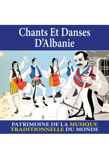 Chants et danses d'Albanie - Patrimoine de la musique traditionnelle du monde