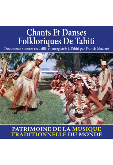Chants et danses folkloriques de Tahiti - Patrimoine de la musique traditionnelle du monde