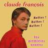 Kôkô, François, Claude, Claude François, ses premières années : Belles ! Belles ! Belles !, Variétés françaises,...