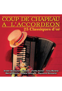 Coup de chapeau à l'accordéon - 25 Classiques d'or