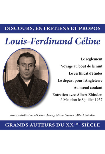 Discours, entretiens et propos : Louis Ferdinand Céline