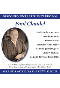 Discours, entretiens et propos : Paul Claudel