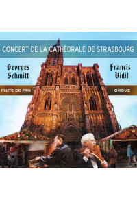 Flûte de pan et Orgue - Concert de la Cathédrale de Strasbourg