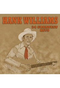 Hank Williams : 24 Greatest Hits