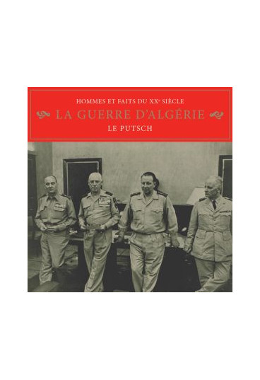 Hommes et faits du XXe siècle - La guerre d'Algérie : le putsch