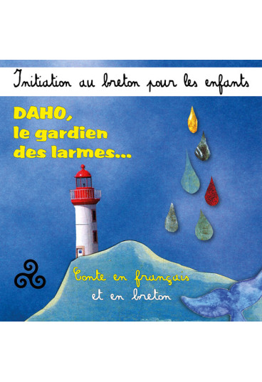 Initiation au breton pour les enfants - Daho, le gardien des larmes (conte en français et en breton)