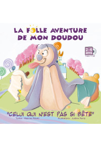 La folle aventure de mon doudou : "Celui qui n'est pas si bête" (2-6 ans)