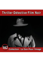 Le Son Pour l'Image Vol. 2 : Thriller - Détective - Film Noir