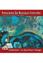 Le Son Pour l'Image Vol. 26 : Panorama De Musique Concrète