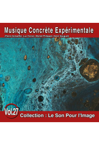 Le Son Pour l'Image Vol. 27 : Musique Concrète Expérimentale