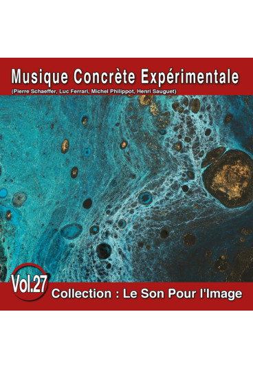 Le Son Pour l'Image Vol. 27 : Musique Concrète Expérimentale
