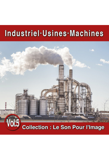 Le Son Pour l'Image Vol. 5 : Industriel - Usines - Machines