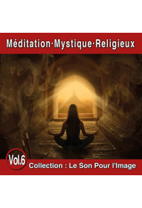 Le Son Pour l'Image Vol. 6 : Méditation - Mystique - Religieux