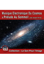 Le Son Pour l'Image Vol. 8 : Musique électronique du Cosmos & Prélude au sommeil