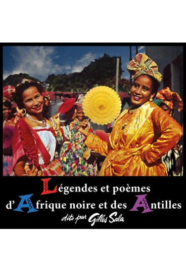 Légendes et poèmes d'Afrique Noire et des Antilles dits par Gilles Sala