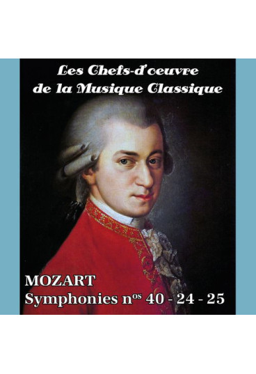 Les chefs-d'oeuvre de la musique classique - Symphonies nos 40-24-25