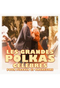 Les Grandes Polkas célèbres pour piccolo et orchestre