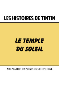 Les Histoires de Tintin : Le Temple du Soleil