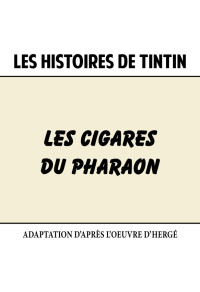 Les Histoires de Tintin : Les Cigares du pharaon