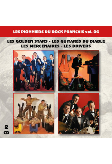Les pionniers du Rock Français vol. 06 : Les Golden Stars - Les Guitares du Diable - Les Mercenaires - Les Drivers