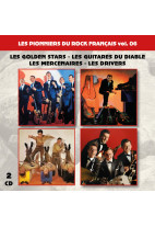 Les pionniers du Rock Français vol. 06 : Les Golden Stars - Les Guitares du Diable - Les Mercenaires - Les Drivers