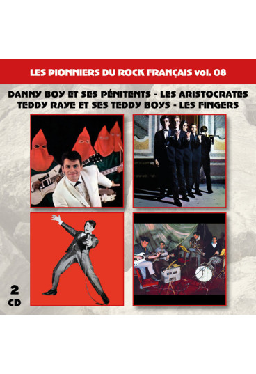 Les pionniers du Rock Français vol. 08 : Danny Boy et ses pénitents - Les Aristocrates - Teddy Raye et ses Teddy Boys -...