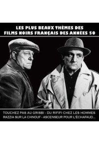 Les plus beaux thèmes des films noirs français des années 50