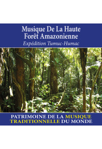 Musique de la haute forêt amazonienne - Patrimoine de la musique traditionnelle du monde