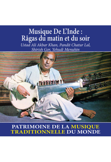 Musique de l'Inde : Râgas du matin et du soir - Patrimoine de la musique traditionnelle du monde